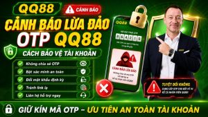Cảnh Báo Lừa Đảo OTP QQ88 – Cách Bảo Vệ Tài Khoản