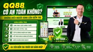 QQ88 Có An Toàn Không? Những Điều Cần Kiểm Tra